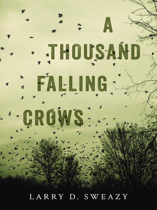 Title details for A Thousand Falling Crows by Larry D. Sweazy - Wait list